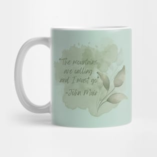 John Muir Quote - The Mountains are calling and I must go Mug